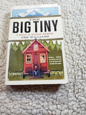 Dee Williams The Big Tiny Paperback Memoir Built-It-Myself Tiny House 2015 Plume
